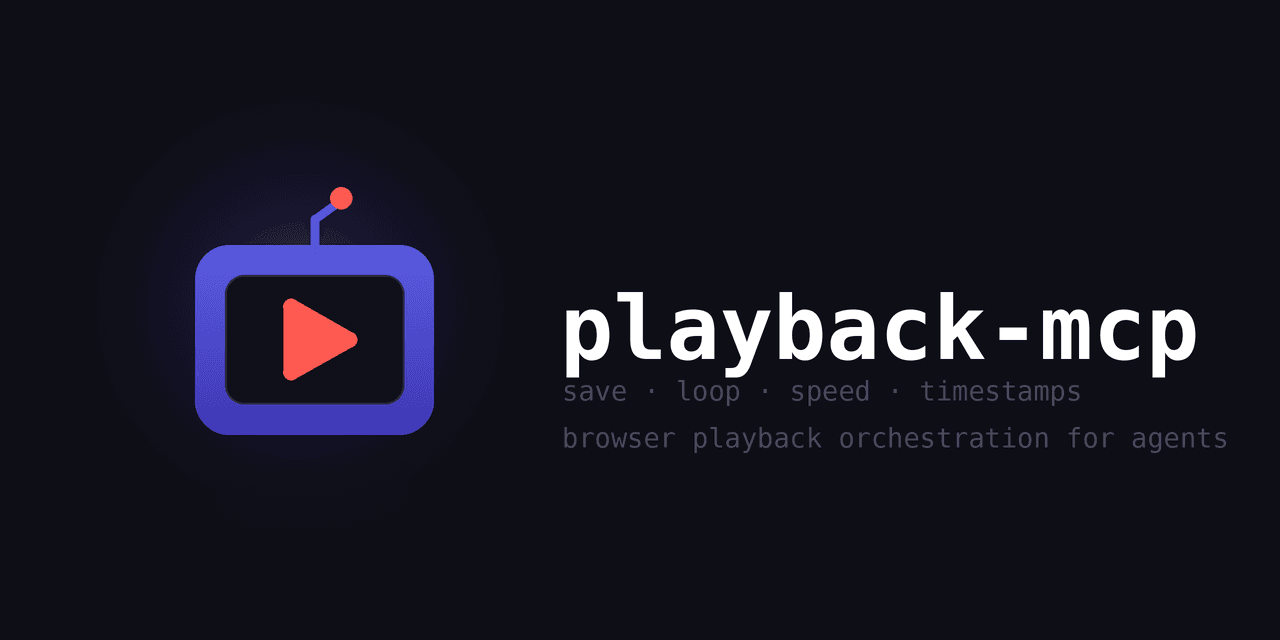 Playback MCP — save, loop, speed, timestamps